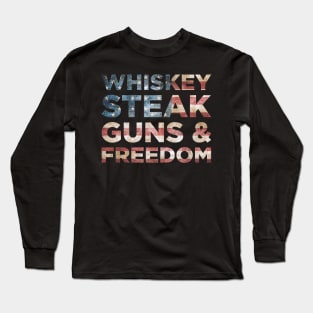 Patriotic Flag Gift Tee Whiskey Steak Guns Freedom Long Sleeve T-Shirt